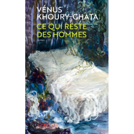 Vénus Khoury-Ghata - What Remains Of Men